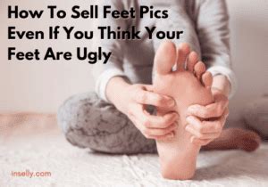 How to Sell Feet Pics Even If You Think Your Feet Are Ugly